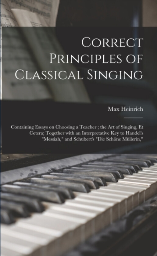 Correct Principles of Classical Singing av Max Heinrich (Paperback)