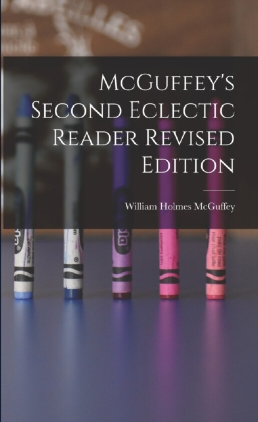 McGuffey's Second Eclectic Reader Revised Edition av William Holmes 1800-1873 McGuffey (Paperback)