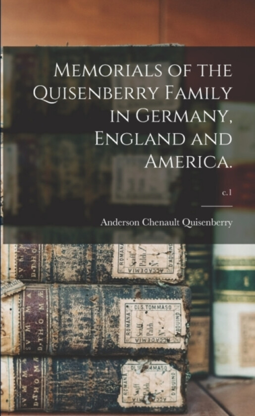 Memorials of the Quisenberry Family in Germany, England and America.; c.1 av Anderson Chenault 1850-1 Quisenberry (Paperback)