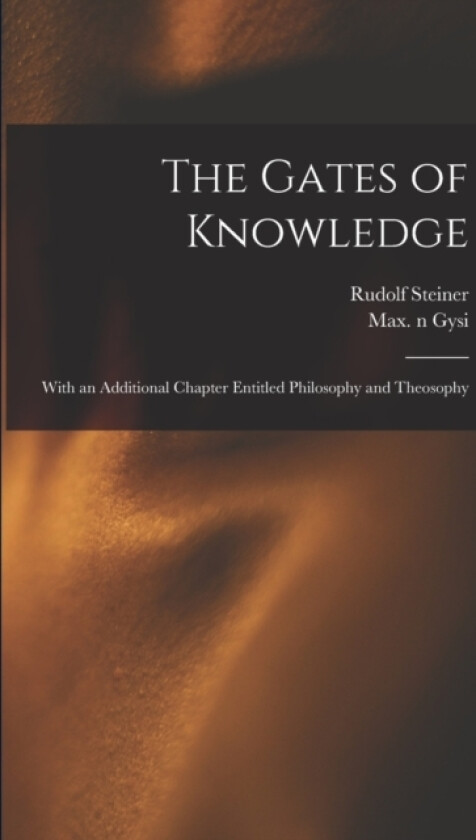 The Gates of Knowledge av Rudolf 1861-1925 N 2007057 Steiner, Max N 2007057075 Gysi (Paperback)