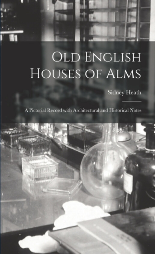 Old English Houses of Alms av Sidney B 1872 Heath (Paperback)