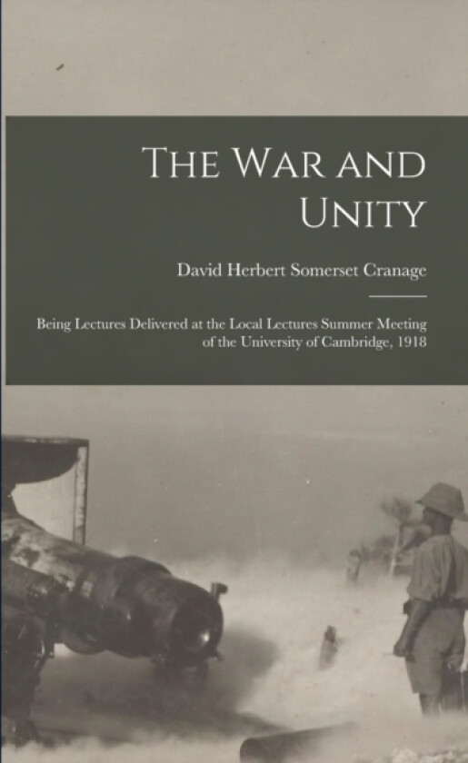 The War and Unity av David Herbert Somerset 1866- Cranage (Paperback)