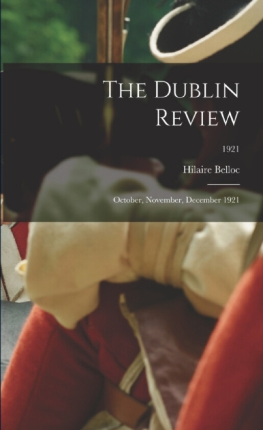 The Dublin Review av Hilaire 1870-1953 Belloc (Paperback)