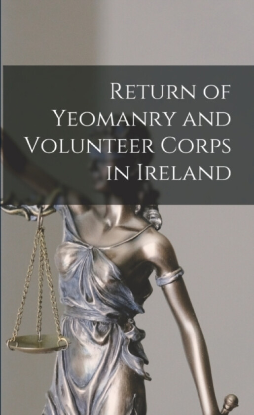 Return of Yeomanry and Volunteer Corps in Ireland av Anonymous (Paperback)