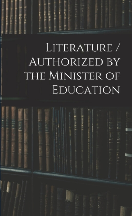 Literature / Authorized by the Minister of Education av Anonymous (Paperback)