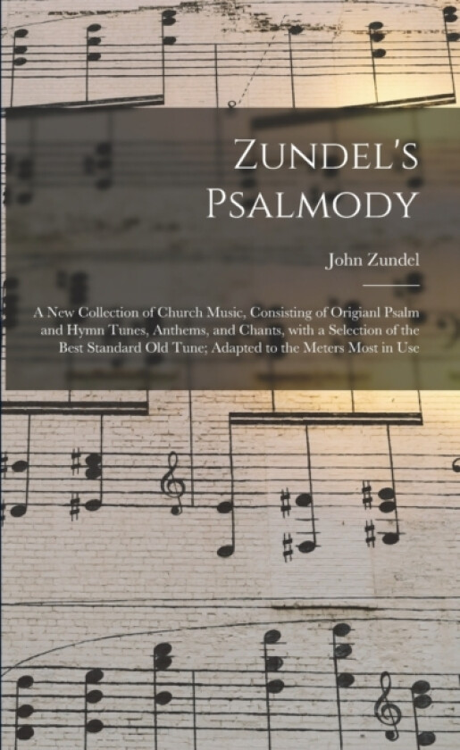 Zundel's Psalmody av John 1815-1882 Zundel (Paperback)