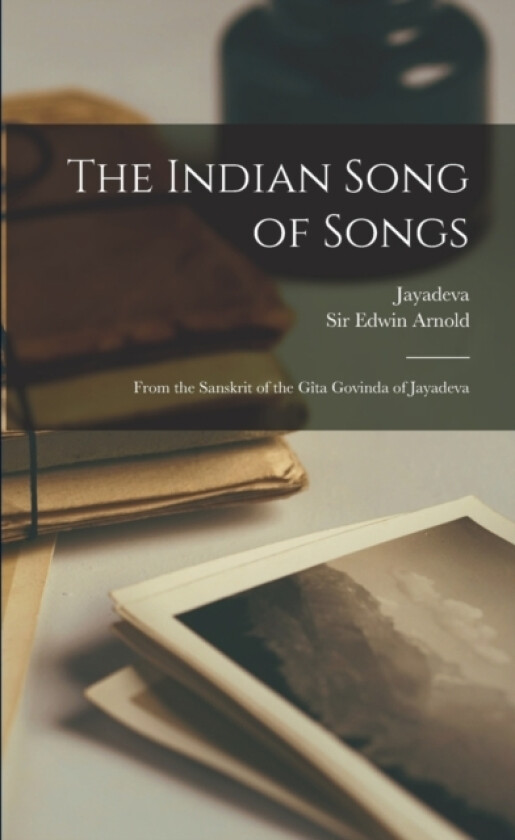 The Indian Song of Songs av 12th Cent Jayadeva, Sir Edwin Arnold (Paperback)