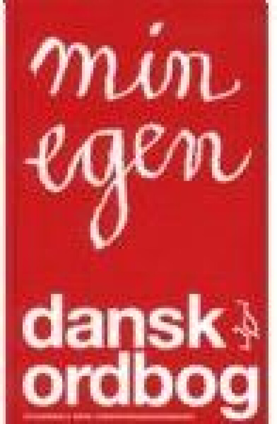 Min egen danskordbog Ingerd Hansen Lis Holm Olesen Hanne Willert Språk: Dansk