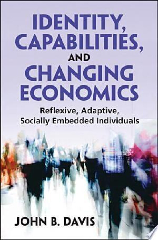 Identity, Capabilities, and Changing Economics av John B. Davis (Hardcover)