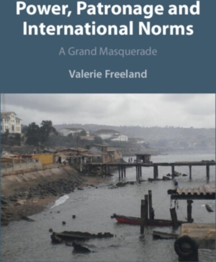 Power, Patronage and International Norms av Valerie Freeland (Hardcover)