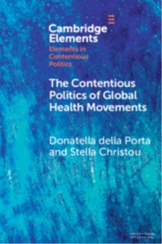 The Contentious Politics of Global Health Movements av Donatella della Porta, Stella Christou (Paperback)