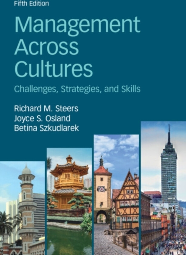 Management Across Cultures av Richard M. Steers, Joyce S. Osland, Betina Szkudlarek (Hardcover)