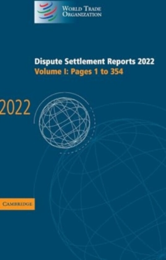 Dispute Settlement Reports 2022: Volume 1, Pages 1 to 354 av World Trade Organization (Hardcover)