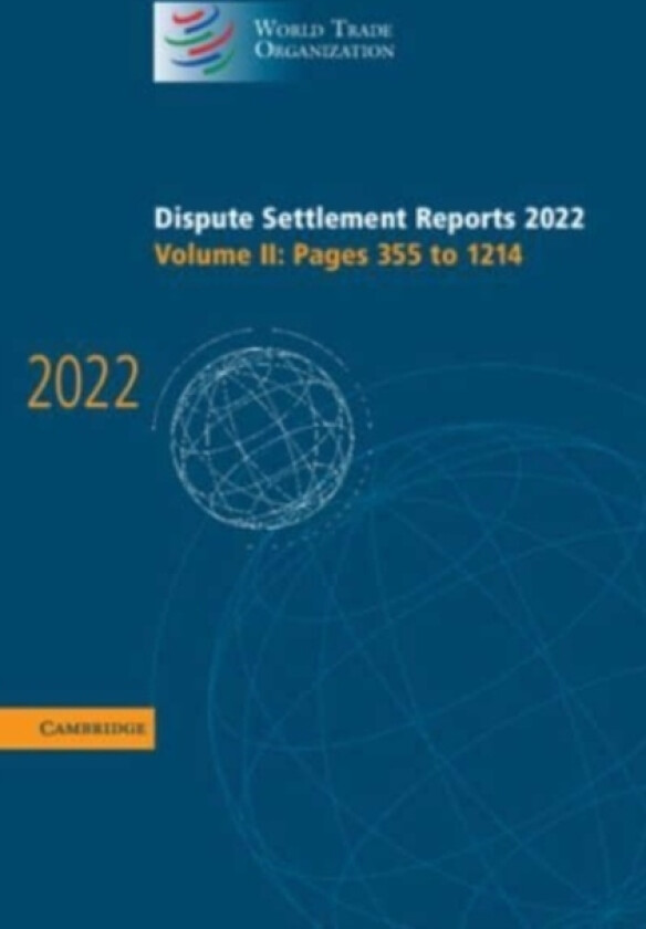 Dispute Settlement Reports 2022: Volume 2, Pages 355 to 1214 av World Trade Organization (Hardcover)