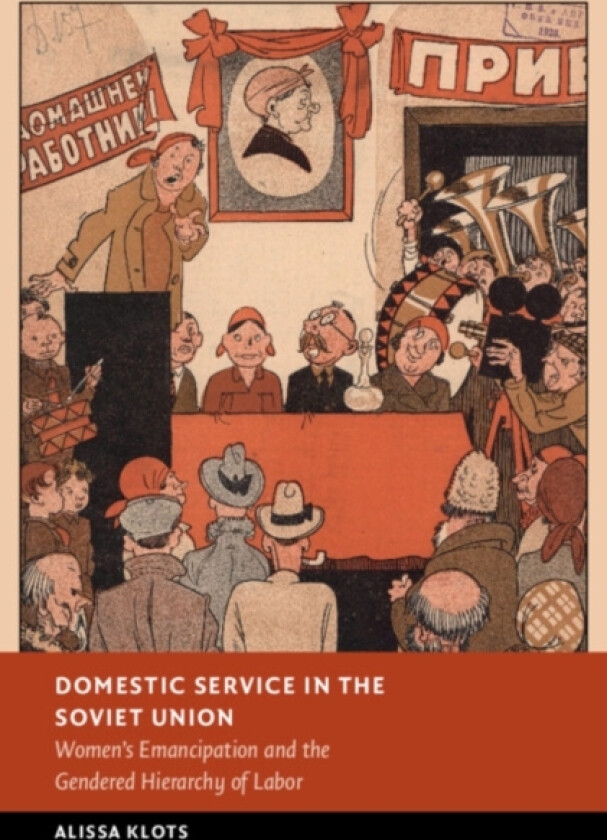 Domestic Service in the Soviet Union av Alissa Klots (Hardcover)