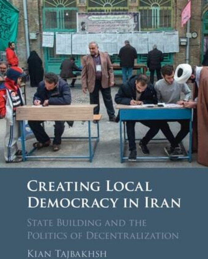 Creating Local Democracy in Iran av Kian Tajbakhsh (Hardcover)