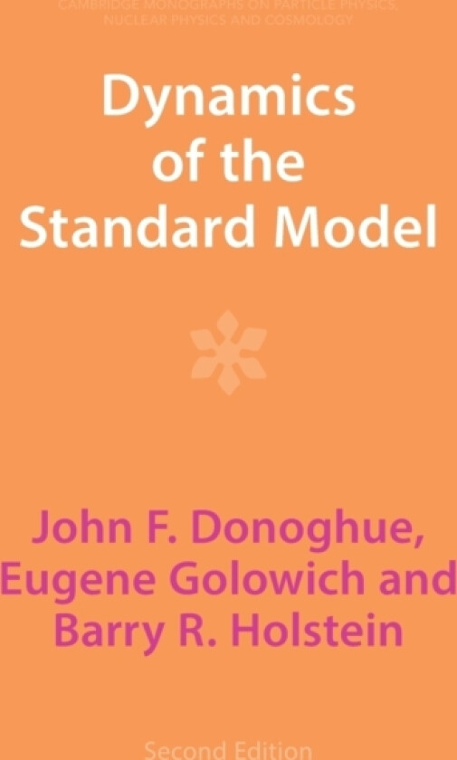 Dynamics of the Standard Model av John F. Donoghue, Eugene Golowich, Barry R. Holstein (Hardcover)
