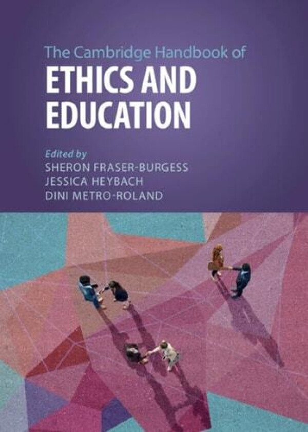 The Cambridge Handbook of Ethics and Education (Cambridge Handbooks in Education) av Dini Metro-Roland, Sheron Fraser-Burgess, Jessica Heybach (Hardcover)