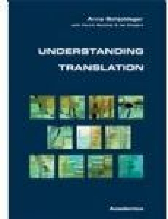Understanding translation Anne Schjoldager Henrik Gottlieb Ida Klitgård Språk: Dansk