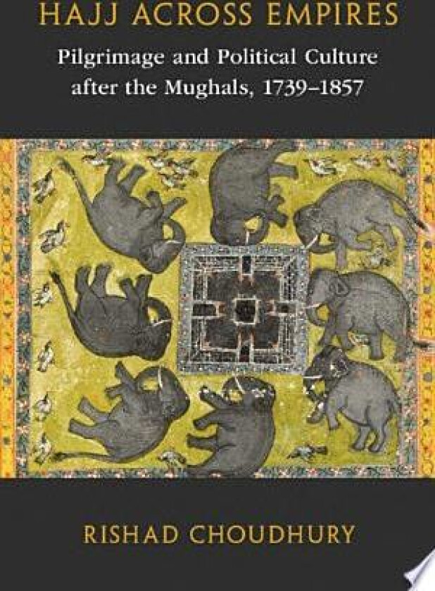Hajj across Empires av Rishad Choudhury (Hardcover)