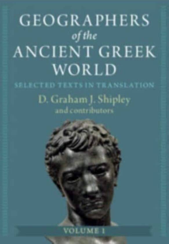 Geographers of the Ancient Greek World: Volume 1 av D.Graham J. Shipley (Hardcover)