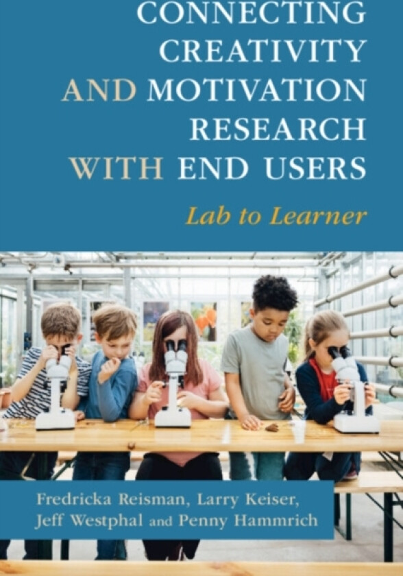 Connecting Creativity and Motivation Research with End Users av Fredricka Reisman, Larry Keiser, Jeff Westphal (Hardcover)