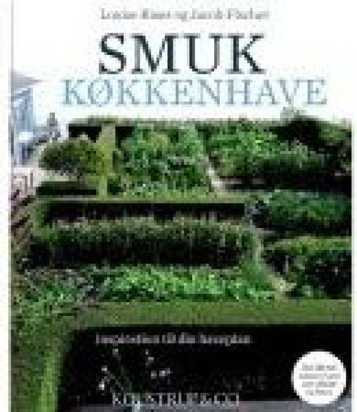 SMUK KØKKENHAVE 2. udgave Louise Risør og Jacob Fischer Språk: Dansk