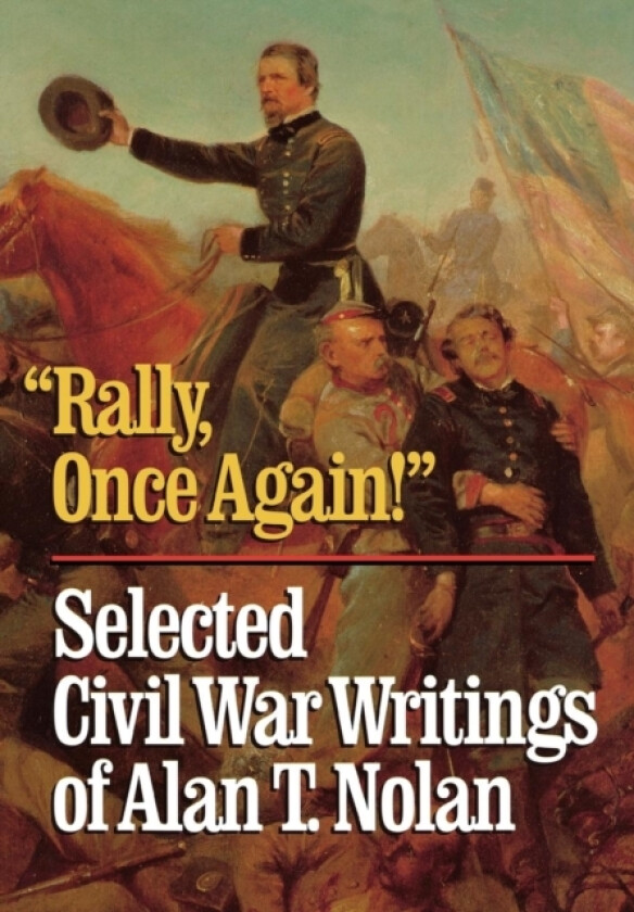 'Rally, Once Again!' av Alan T. Nolan (Hardcover)