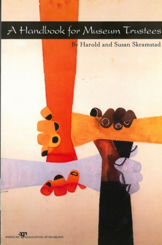 A Handbook for Museum Trustees av Harold Skramstad, Susan Skramstad (Paperback)