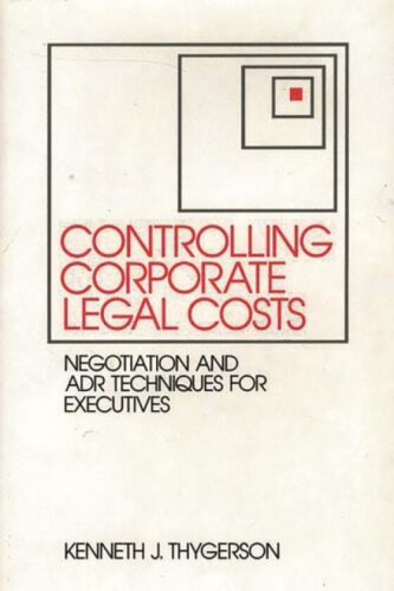 Controlling Corporate Legal Costs av Kenneth J. Thygerson (Hardcover)