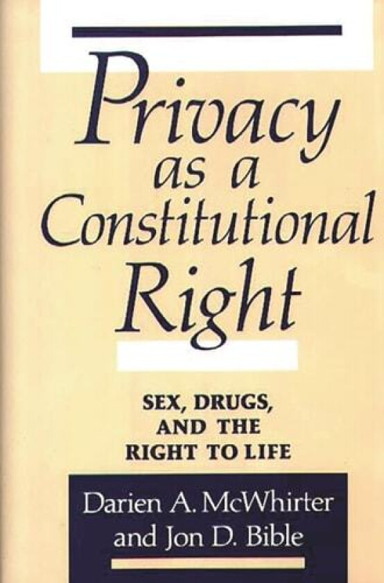 Privacy as a Constitutional Right av Jon D. Bible, Darien McWhirter (Hardcover)