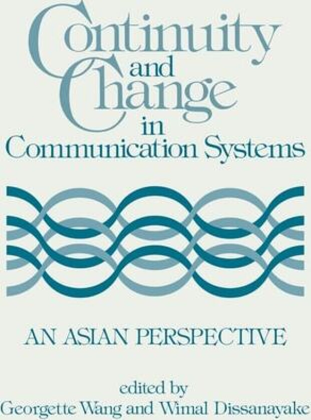 Continuity and Change in Communication Systems av Georgett Wang, Wimal Dissanayake, Unknown (Hardcover)