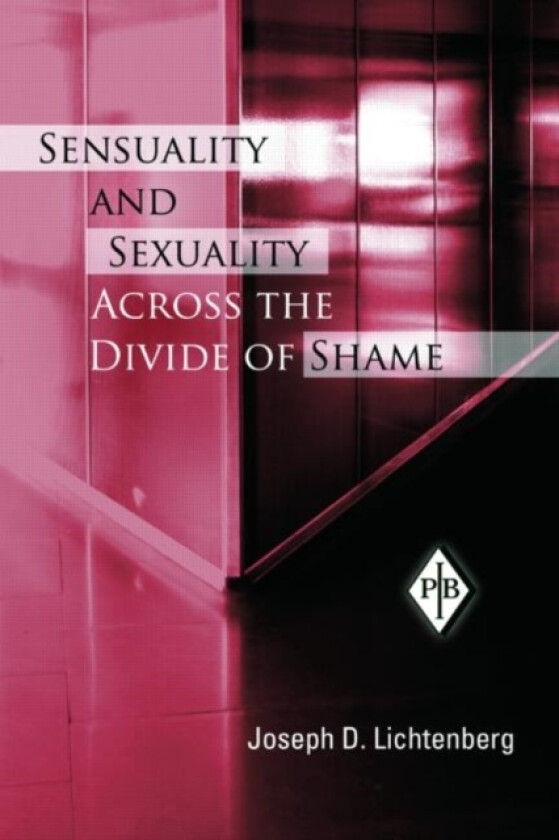 Sensuality and Sexuality Across the Divide of Shame av Joseph D. Lichtenberg (Paperback)