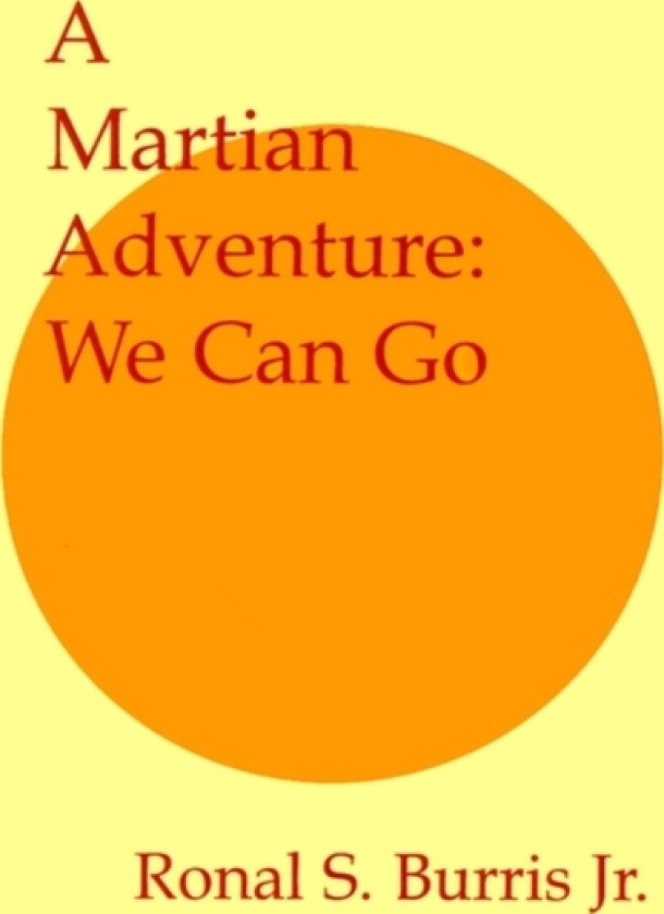 A Martian Adventure: We Can Go av Ronal S Jr Burris (Paperback)