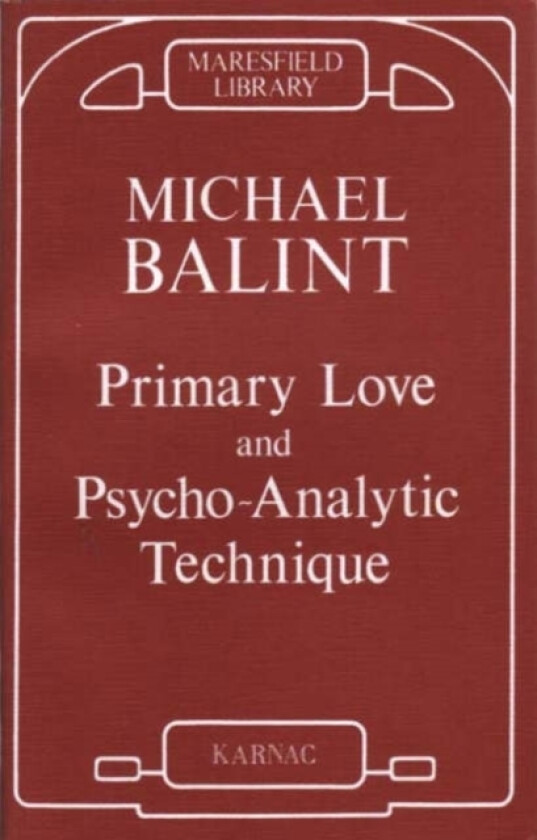 Primary Love and Psychoanalytic Technique av Michael Balint (Paperback)