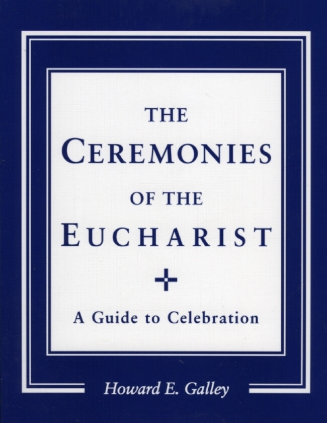 Ceremonies of the Eucharist av Howard E. Gally (Paperback)