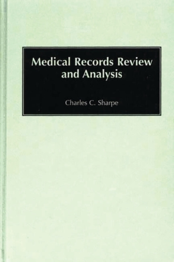 Medical Records Review and Analysis av Charles C. Sharpe (Hardcover)