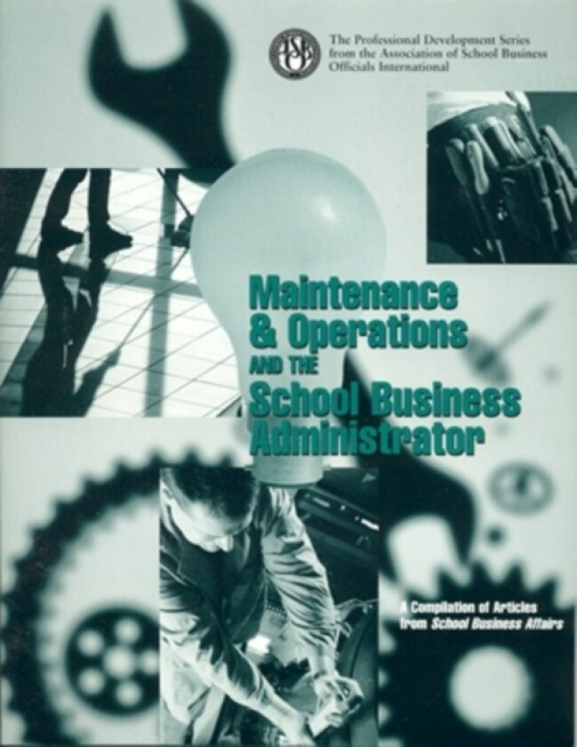 Maintenance & Operations and the School Business Administrator av Association of School Business Officials Int'l (Paperback)