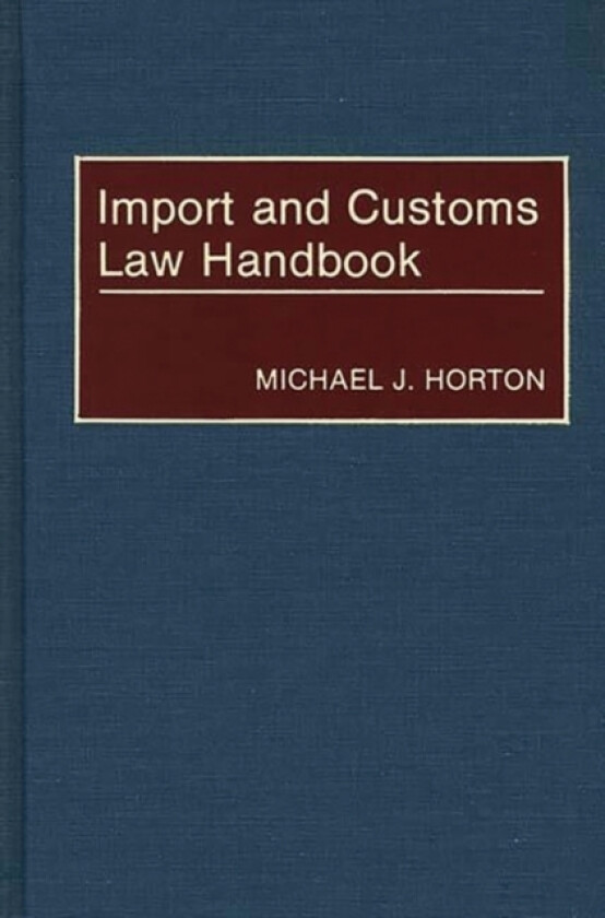 Import and Customs Law Handbook av Michael J. Horton (Hardcover)