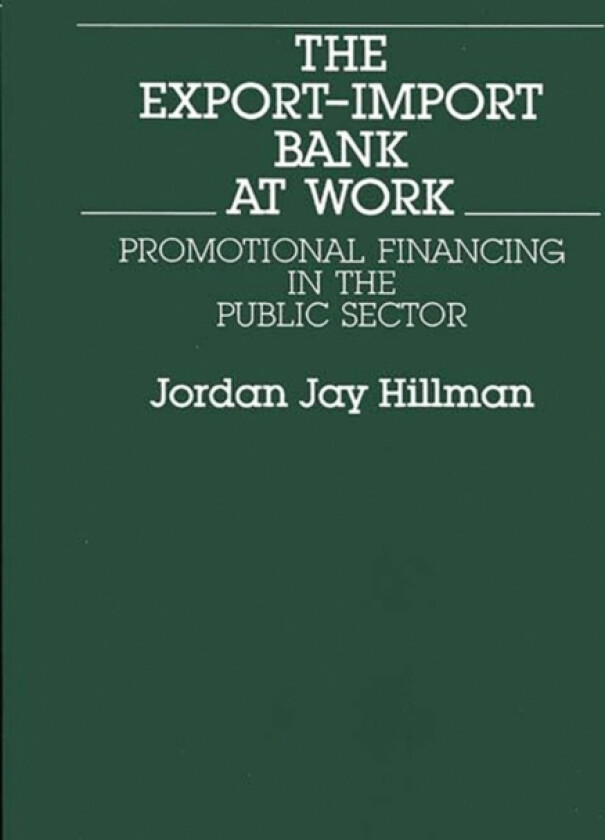 The Export-Import Bank at Work av Jordon J. Hillman (Hardcover)