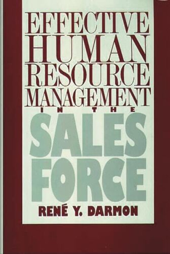 Effective Human Resource Management in the Sales Force av Rene Y. Darmon (Hardcover)