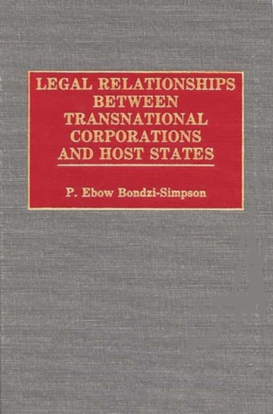 Legal Relationships Between Transnational Corporations and Host States av Philip E. Bondzi Simpson (Hardcover)