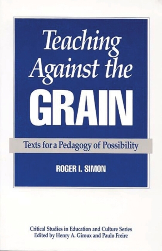 Teaching Against the Grain av Roger Simon (Hardcover)