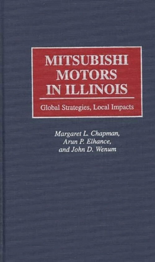 Mitsubishi Motors in Illinois av Margaret L. Chapman, Arun P. Elhance, John D Wenum (Hardcover)