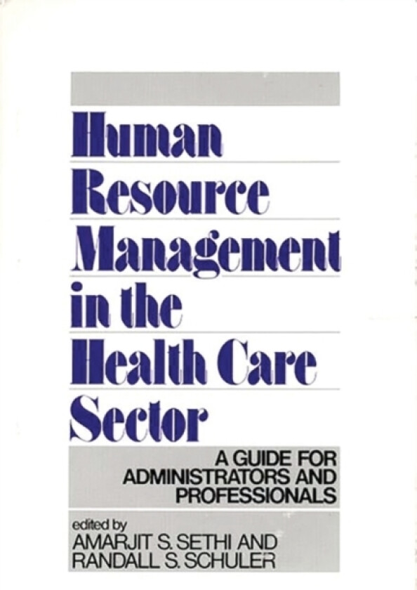 Human Resource Management in the Health Care Sector av Randall S. Schuler, Amarjit S. Sethi (Hardcover)