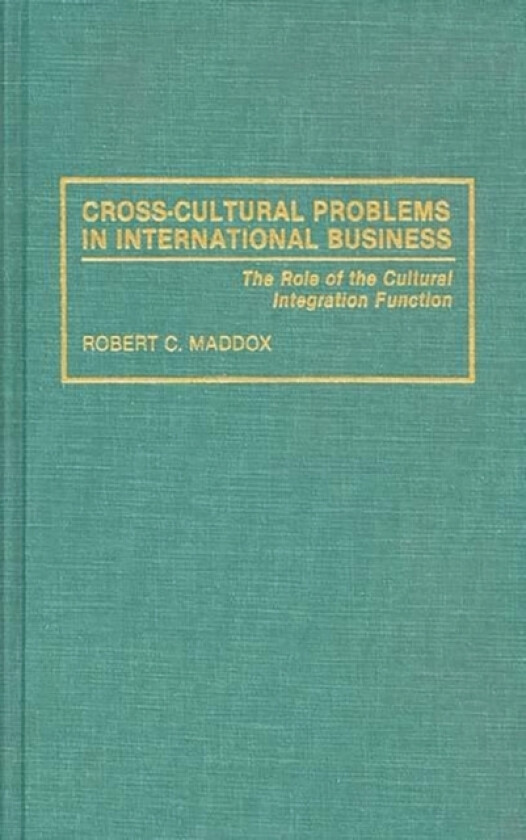 Cross-Cultural Problems in International Business av Robert Maddox (Hardcover)