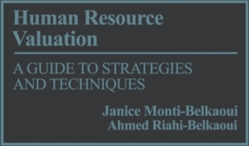 Human Resource Valuation av Ahmed Riahi-Belkaoui, Janice Monti-Belkaoui (Hardcover)
