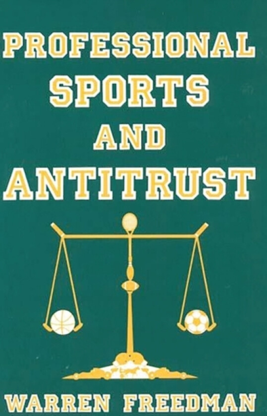 Professional Sports and Antitrust av Warren Freedman (Hardcover)