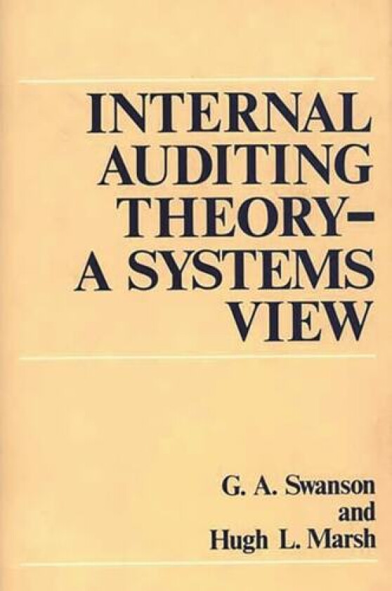 Internal Auditing Theory--A Systems View av Hugh Marsh, G A Swanson (Hardcover)