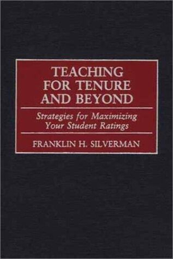 Teaching for Tenure and Beyond av Franklin H. Silverman (Hardcover)
